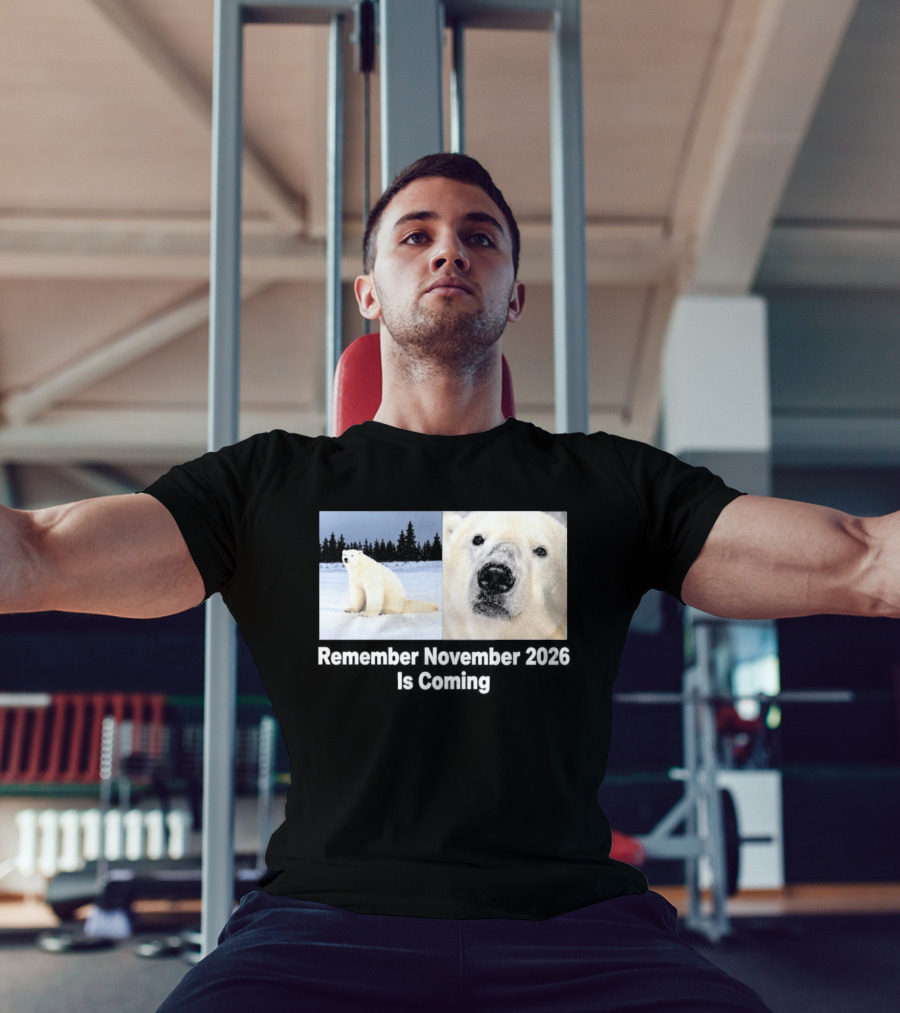 Polar Bear Meme Remember November 2026 Is Coming T-Shirt