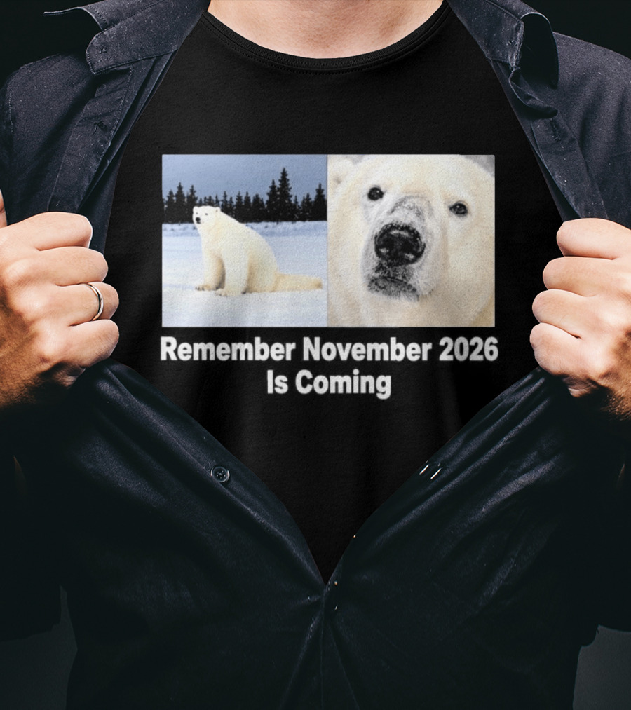 Polar Bear Meme Remember November 2026 Is Coming T-Shirt