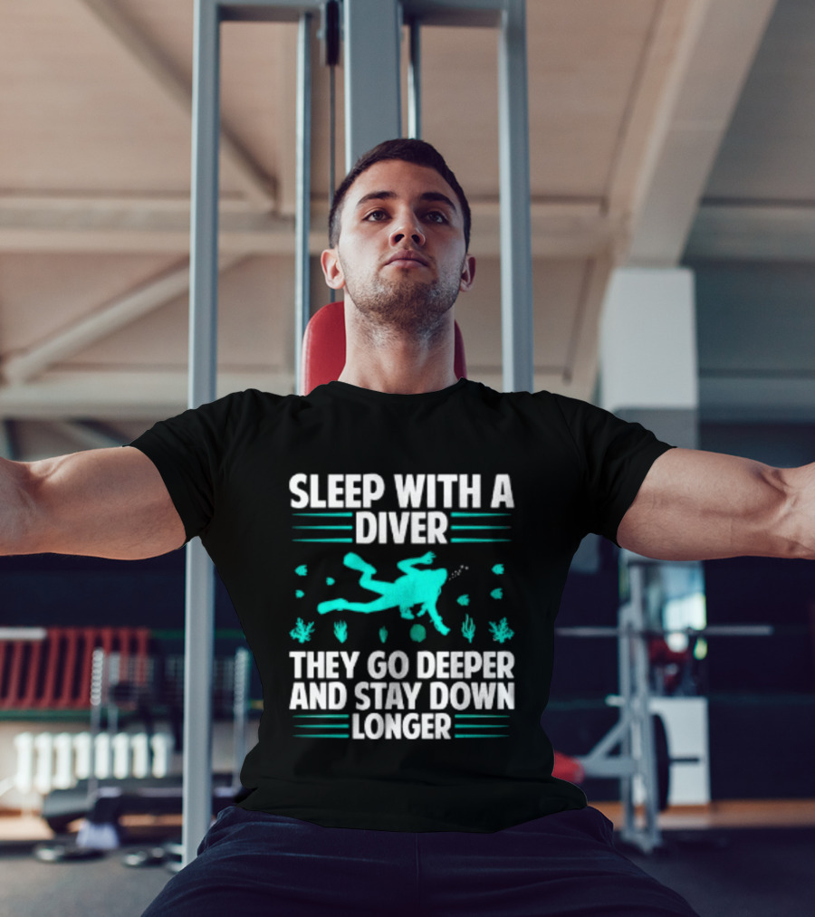 Sleep With A Diver They Go Deeper And Stay Down Longer Snorkeling Iconic Fun Tagline T-Shirt
