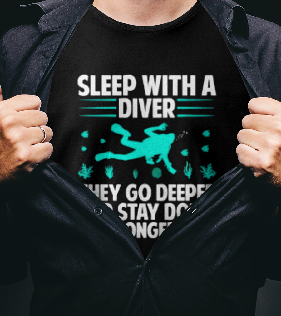 Sleep With A Diver They Go Deeper And Stay Down Longer Snorkeling Iconic Fun Tagline T-Shirt
