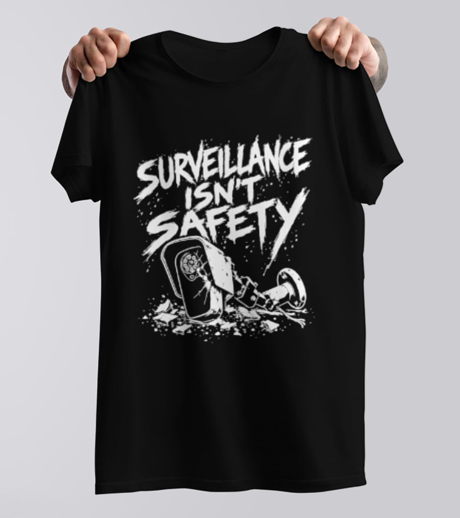 Surveillance Isn't Safety Privacy Anti Surveillance Monochrome Protest T-Shirt