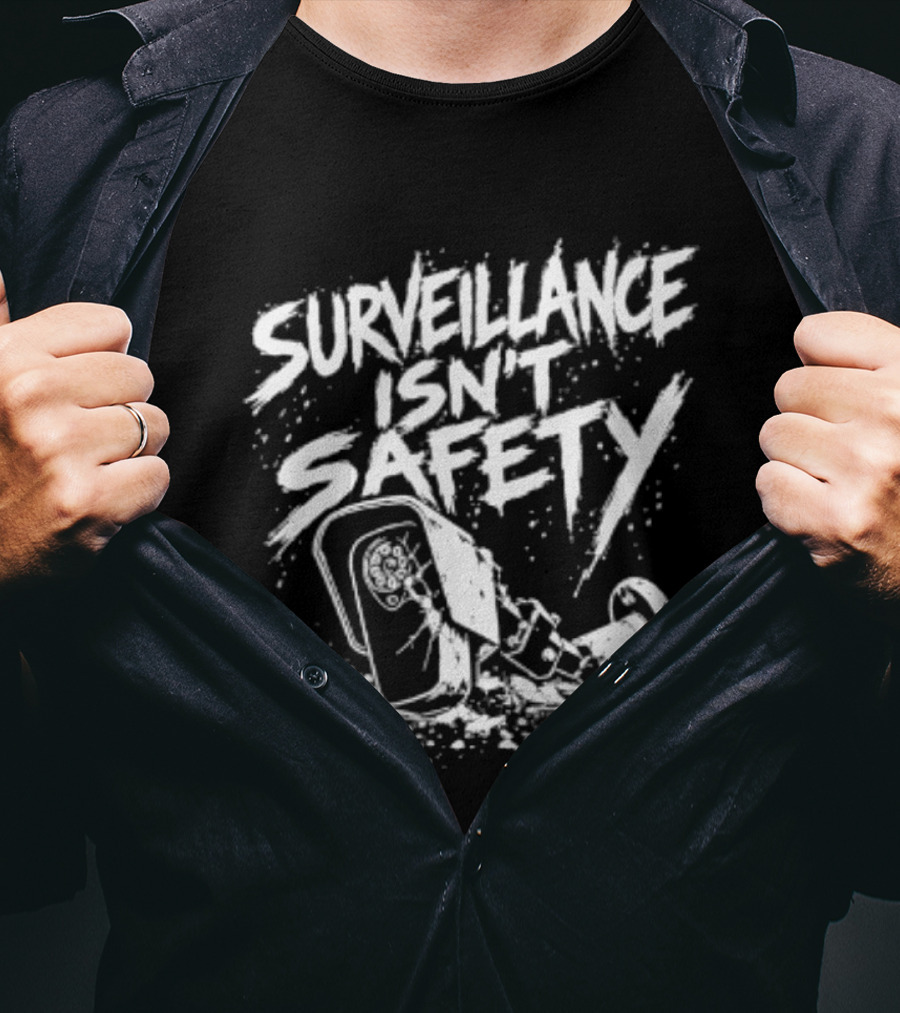 Surveillance Isn't Safety Privacy Anti Surveillance Monochrome Protest T-Shirt