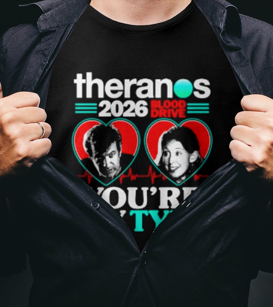 Theranos 2026 Blood Drive You're My Type T-Shirt