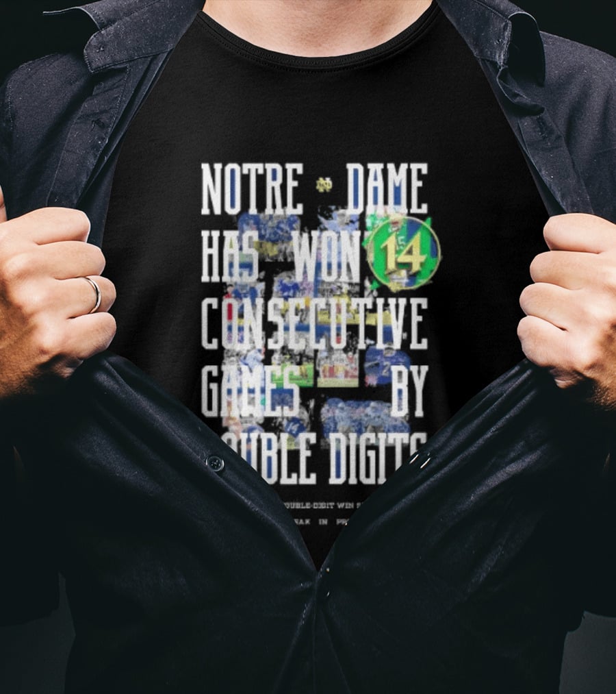 Notre Dame Fighting Irish Has Won 14 Consecutive Games By Double Digits T-Shirt
