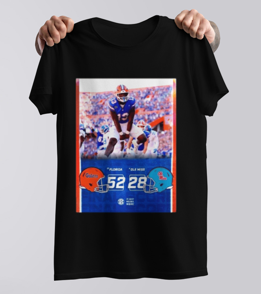 Florida Gators 52 28 Ole Miss Rebels Football Score SEC It Just Means More T-Shirt
