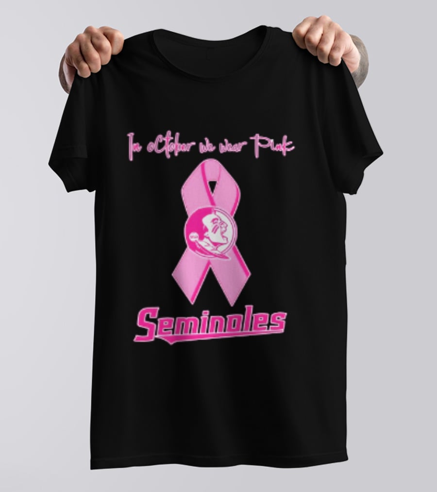Florida State Seminoles Breast Cancer Awareness In October We Wear Pink Ribbon T-Shirt