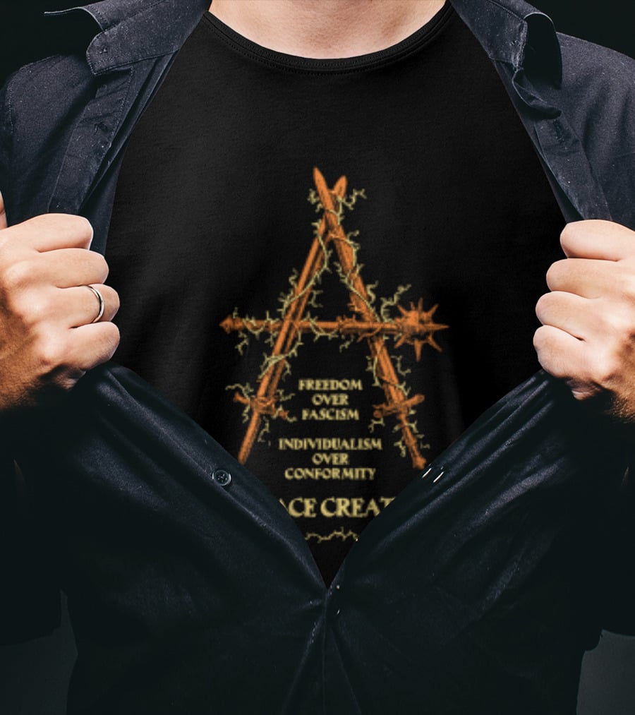 Freedom Over Fascism Individualism Over Conformity Embrace Creativity Anarchist T-Shirt