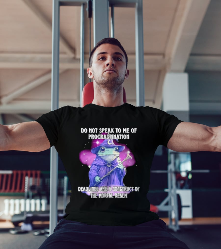 Frog Wizard Procrastination Deadlines Are A Construct Of The Mortal Realm T-Shirt