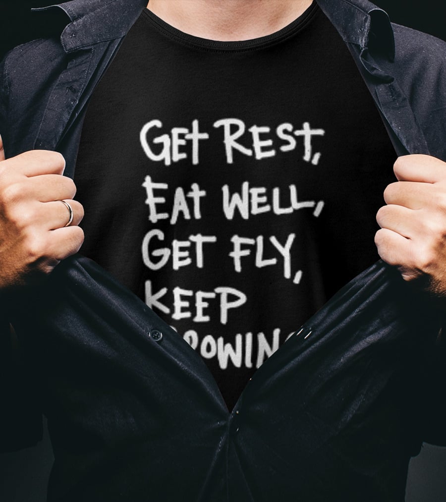 Get Rest Eat Well Get Fly Keep Growing Motivation T-Shirt