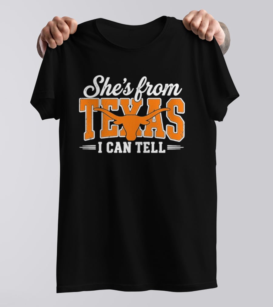 She's From Texas Longhorn I Can Tell T-Shirt