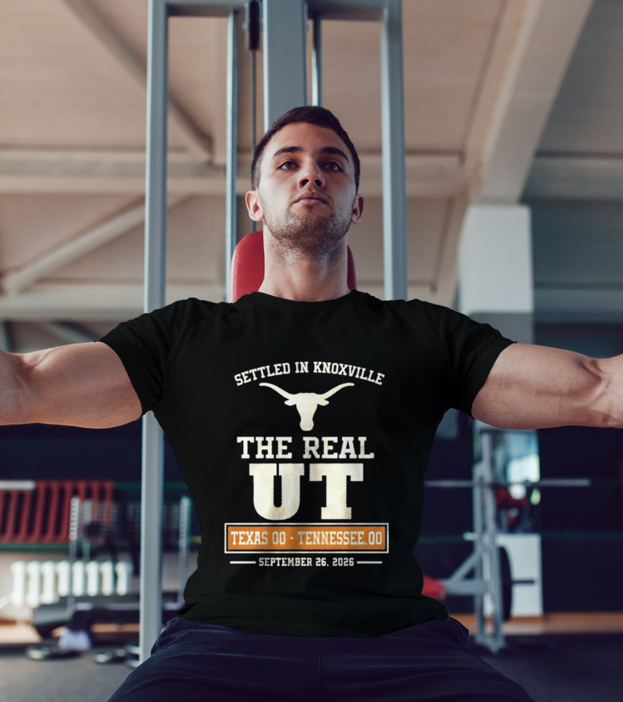 Settled In Knoxville The Real UT Texas Longhorns Vs Tennessee Volunteers September 26 2026 T-Shirt