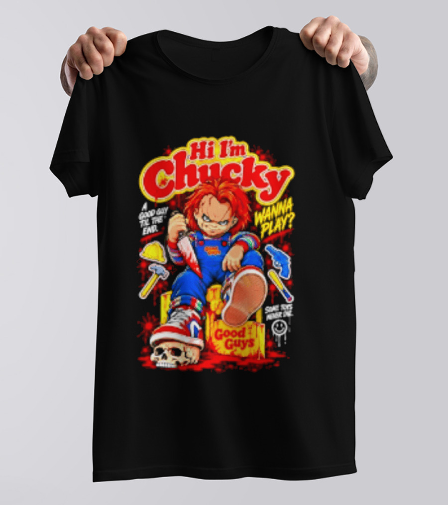 Hi I'm Chucky Good Guys Wanna Play Some Toys Never Die T-Shirt