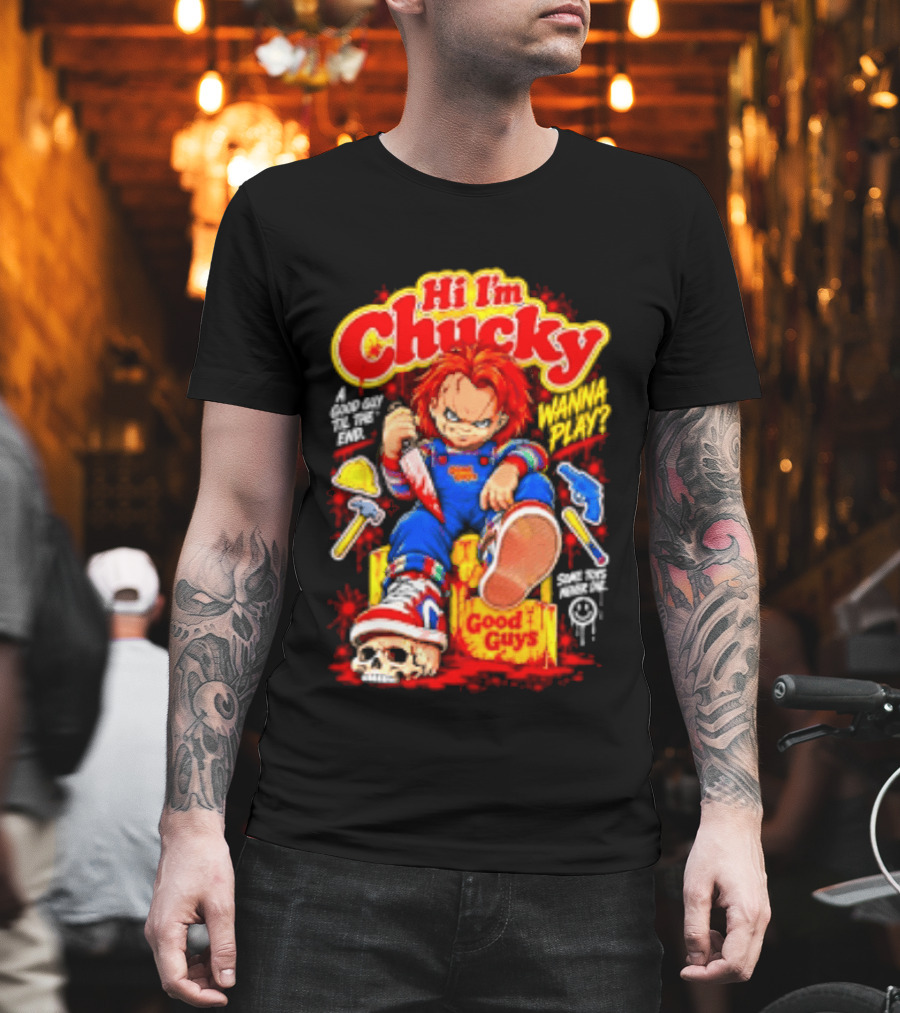 Hi I'm Chucky Good Guys Wanna Play Some Toys Never Die T-Shirt