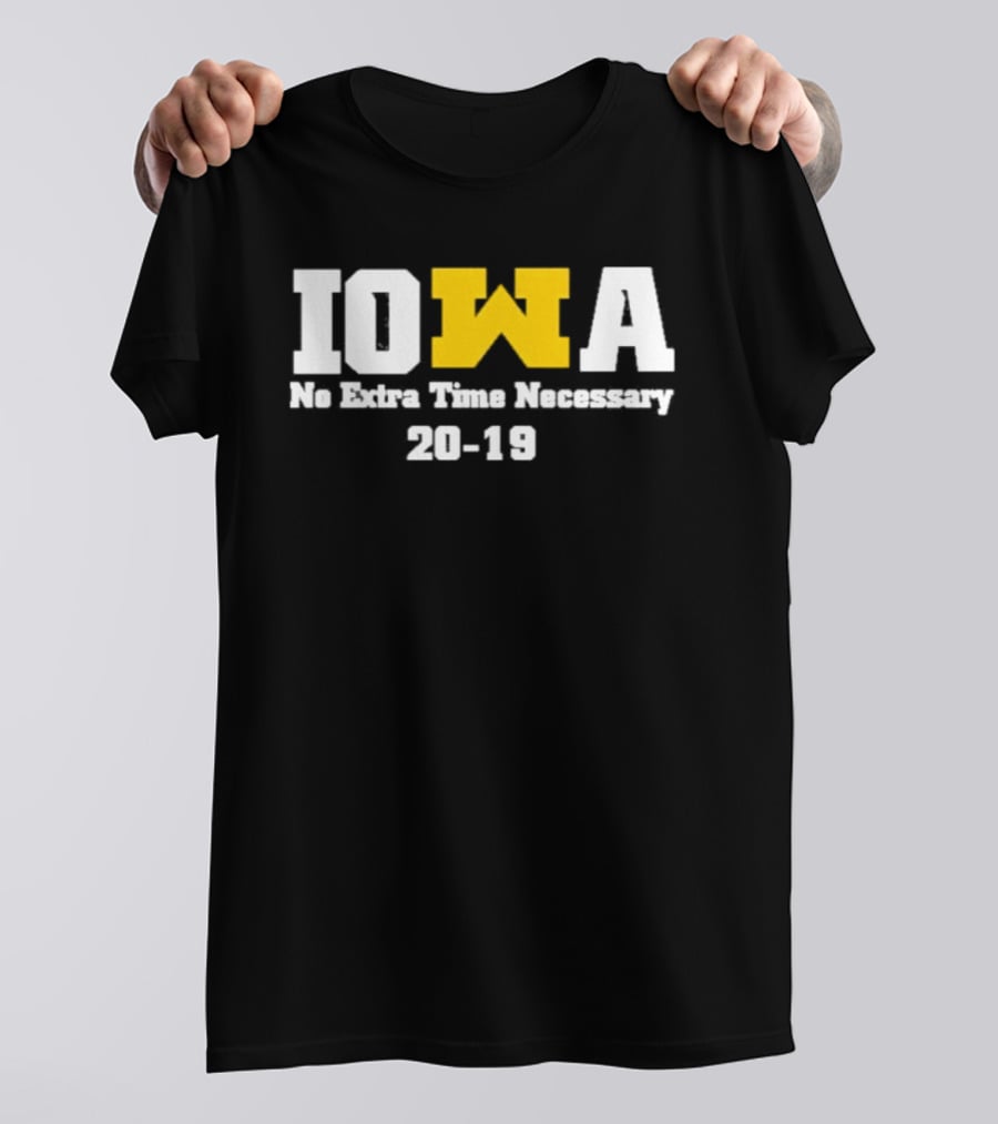Iowa No Extra Time Necessary 20 19 Michigan Wolverines T-Shirt