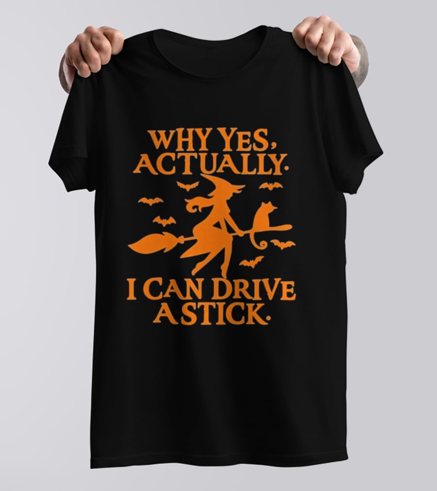 Why Yes Actually I Can Drive A Stick Witch Broomstick Halloween Bats T-Shirt