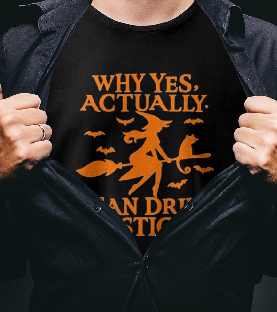Why Yes Actually I Can Drive A Stick Witch Broomstick Halloween Bats T-Shirt