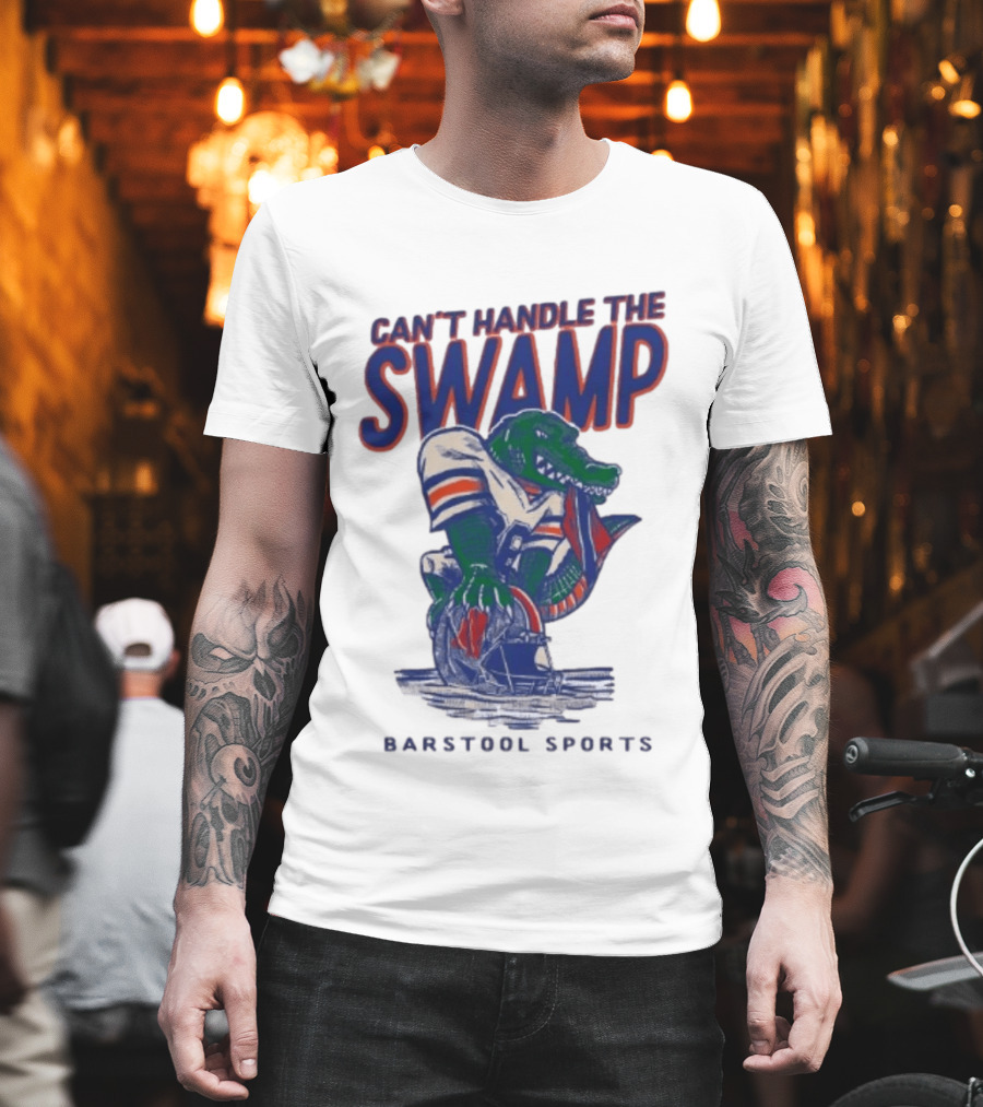 Can't Handle The Swamp Barstool Sports Gator Football T-Shirt