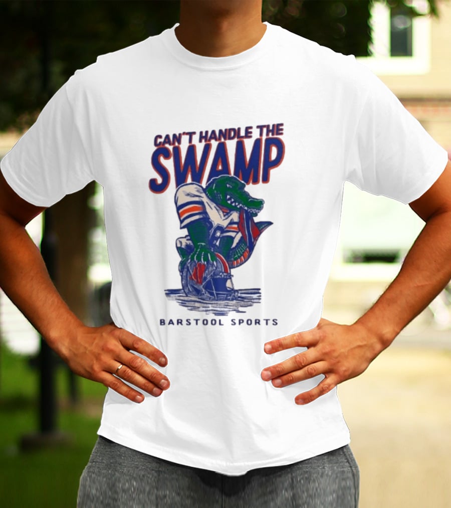 Can't Handle The Swamp Barstool Sports Gator Football T-Shirt