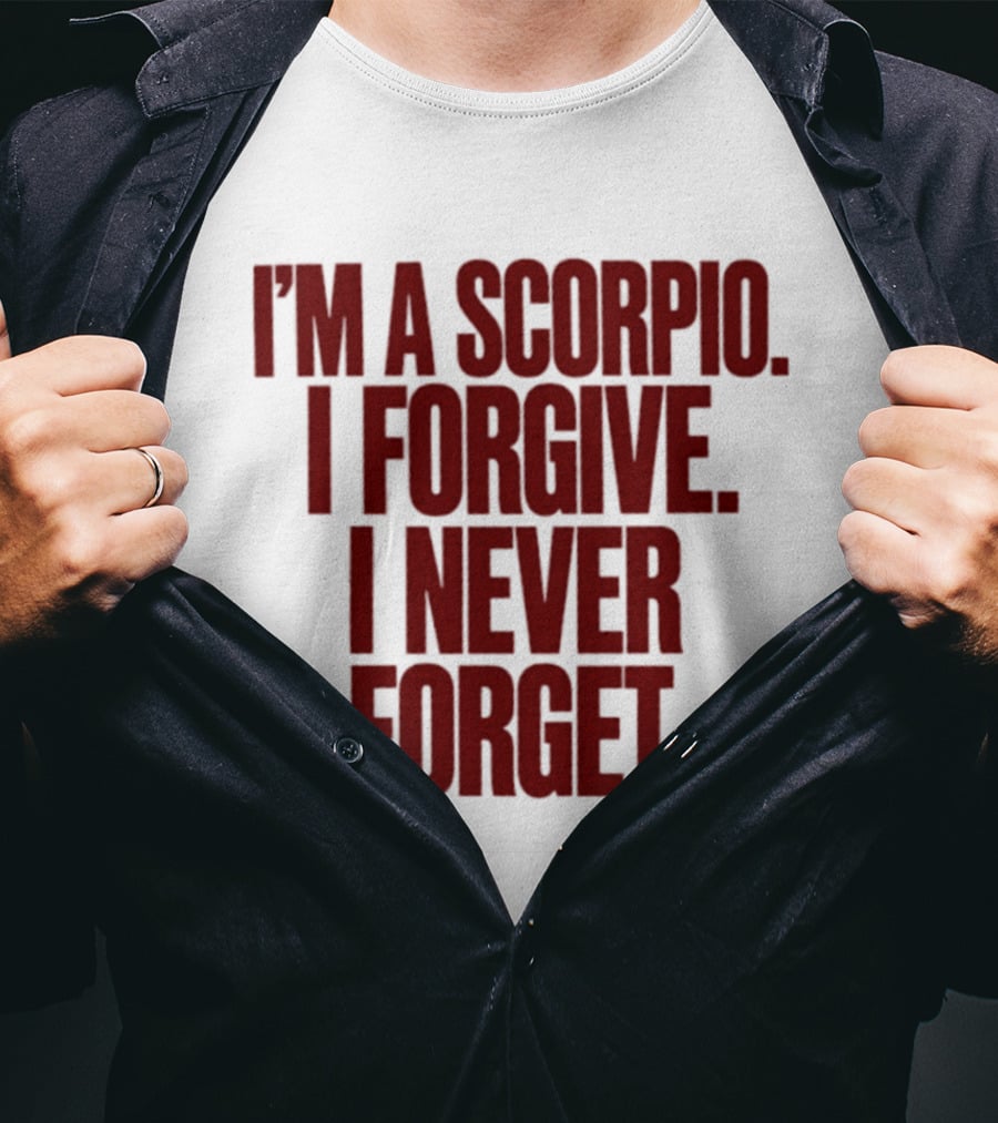 I'm A Scorpio I Forgive I Never Forget T-Shirt