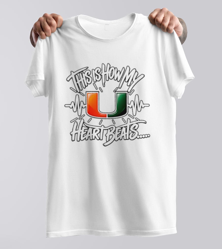 This Is How My Heart Beats Miami Hurricanes Football U T-Shirt