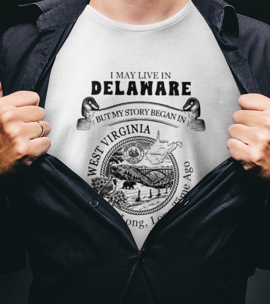 I May Live In Delaware But My Story Began In West Virginia A Long Long Time Ago Map And Wildlife Scene T-Shirt