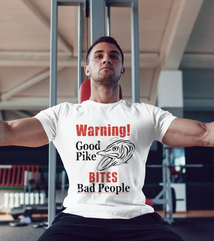 Warning Good Pike Bites Bad People T-Shirt
