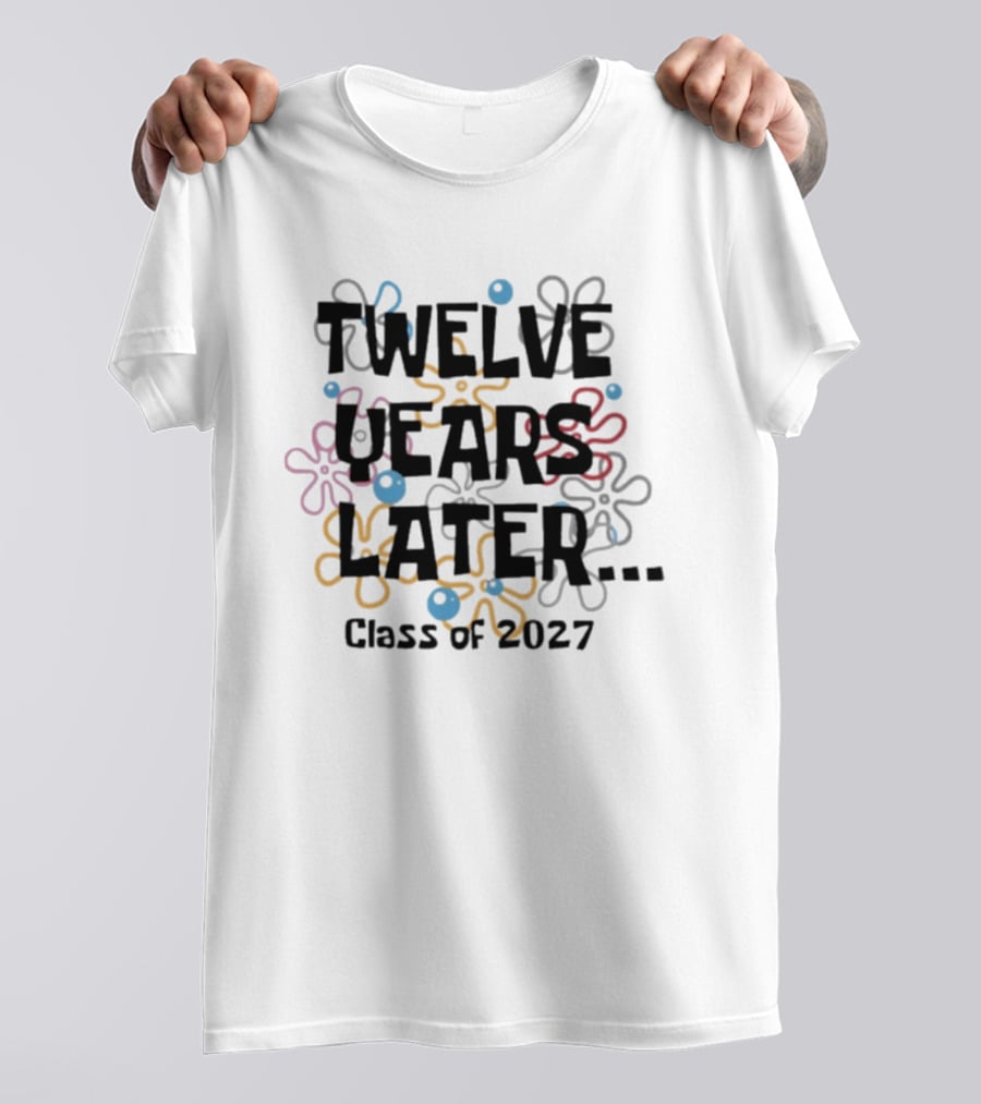 Twelve Years Later Class Of 2027 Floral T-Shirt