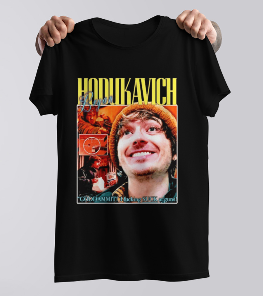 Hodlikavich Bryan Goddammit I Fucking Suck At Guns T-Shirt