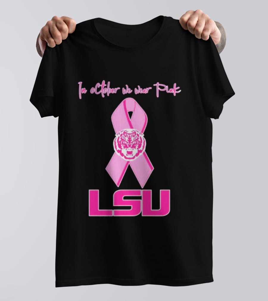 LSU Tigers October Breast Cancer Awareness We Wear Pink T-Shirt