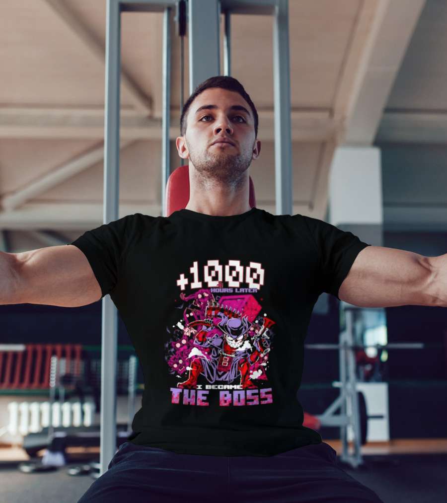 +1000 Hours Later I Became The Boss Gaming T-Shirt