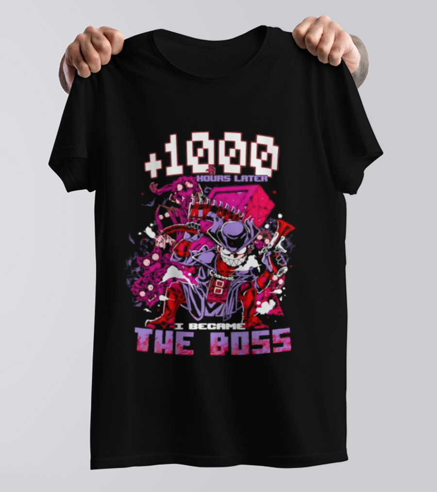 +1000 Hours Later I Became The Boss Gaming T-Shirt