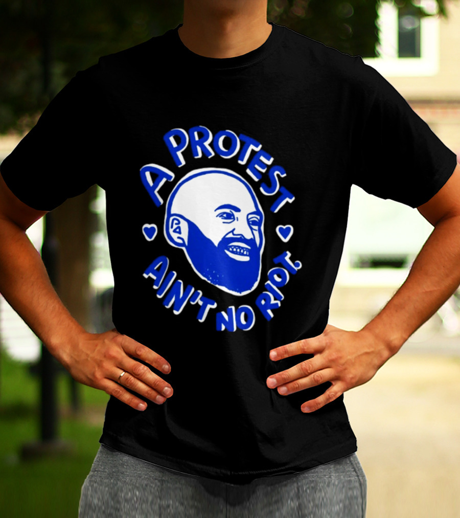 A Protest Ain't No Riot Bald Head Activism Social Justice T-Shirt