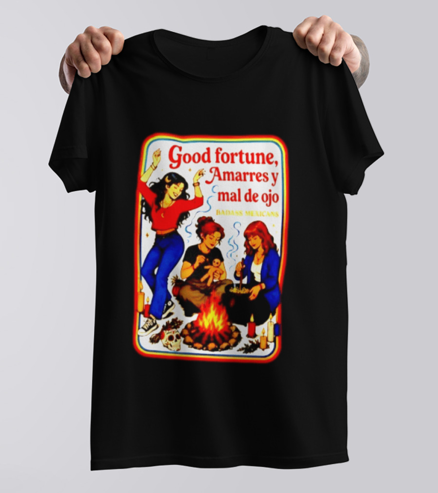 Good Fortune Amarres Y Mal De Ojo Badass Mexicans Campfire Scene T-Shirt