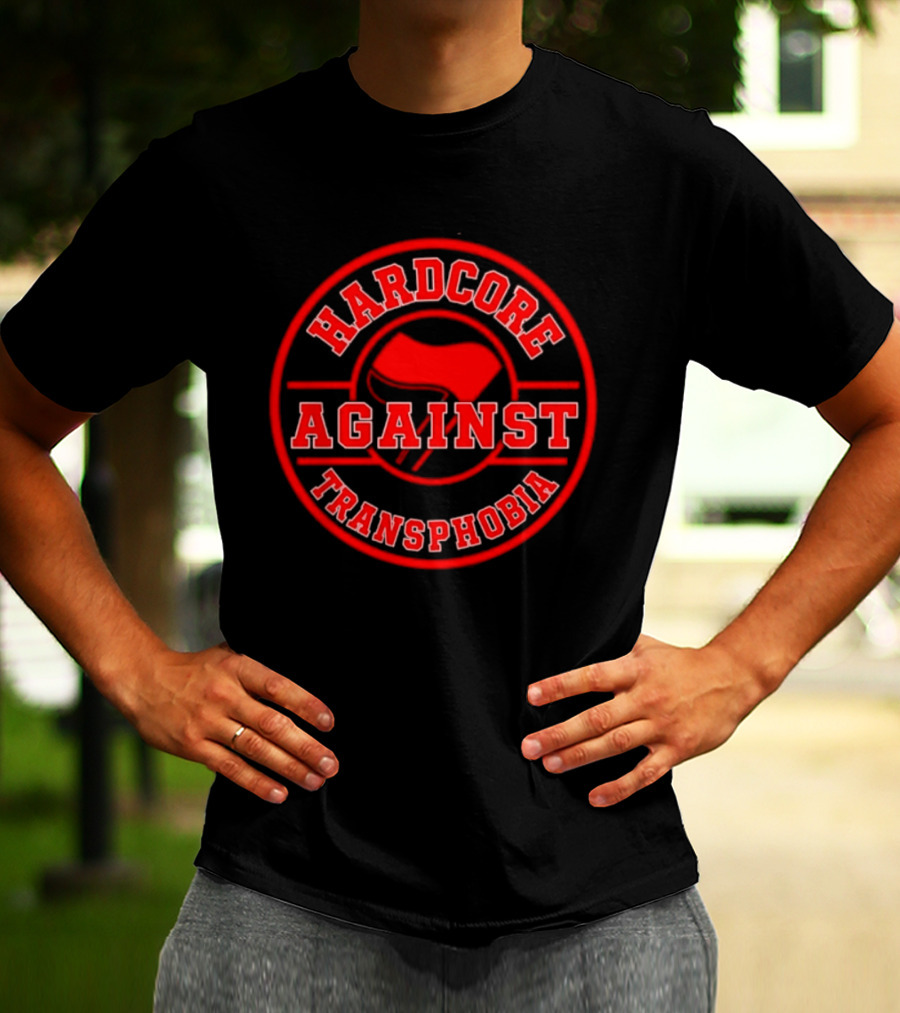 Hardcore Against Transphobia Activism Movement Red T-Shirt