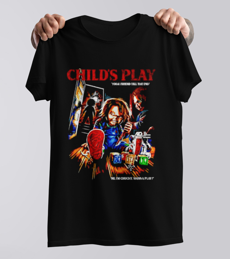 Child's Play Your Friend Till The End Hi I'm Chucky Wanna Play Movie T-Shirt