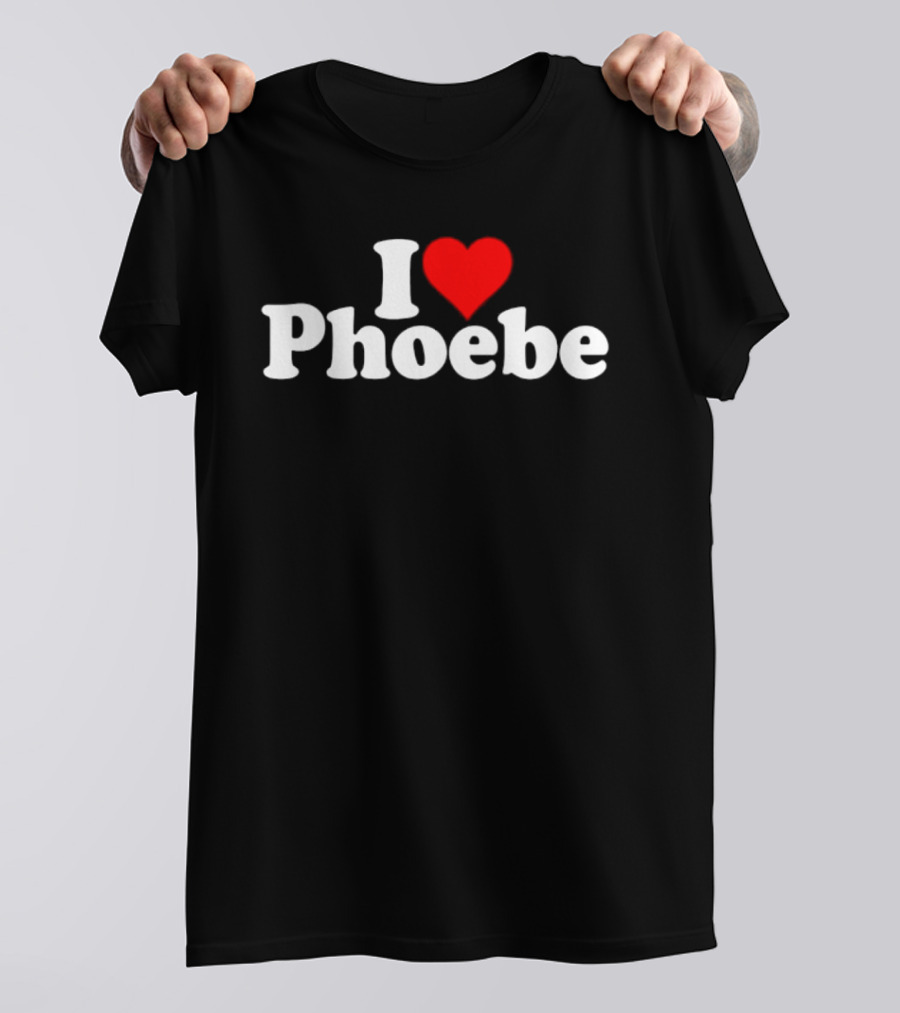 I Love Phoebe Heart T-Shirt