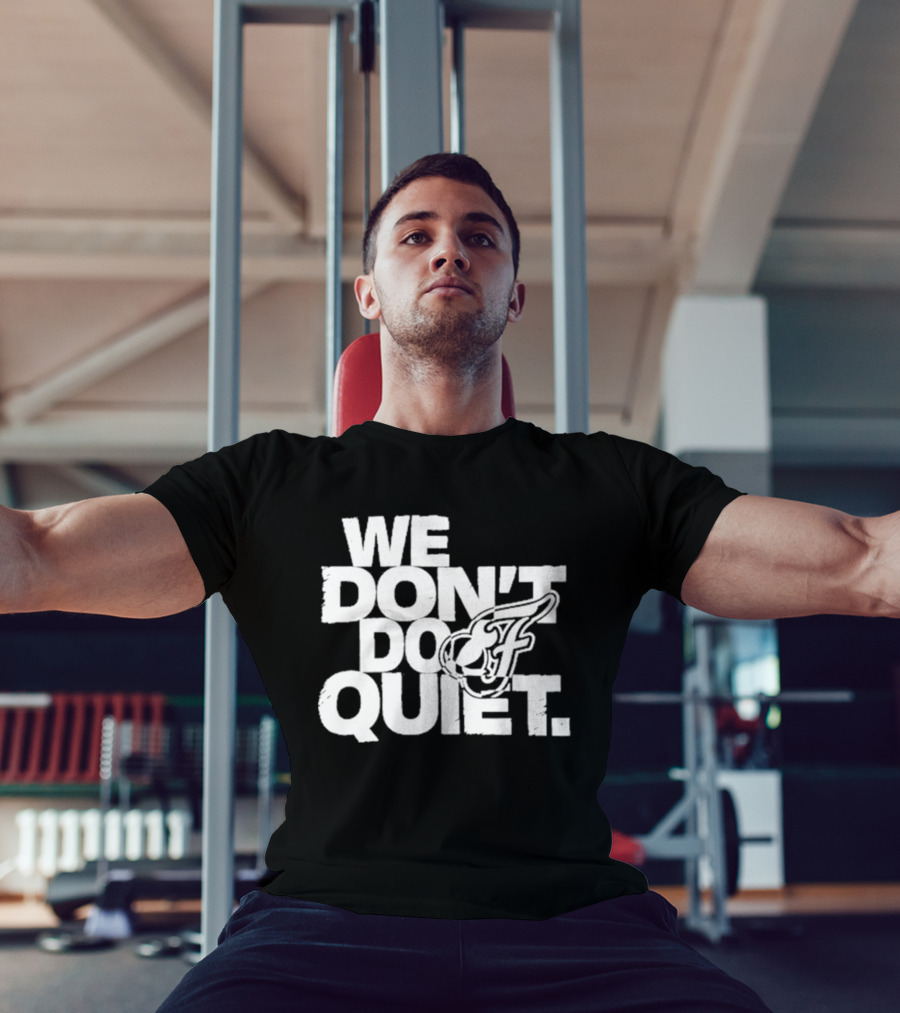 We Don't Do Quiet Indiana Fever WNBA Team Spirit T-Shirt