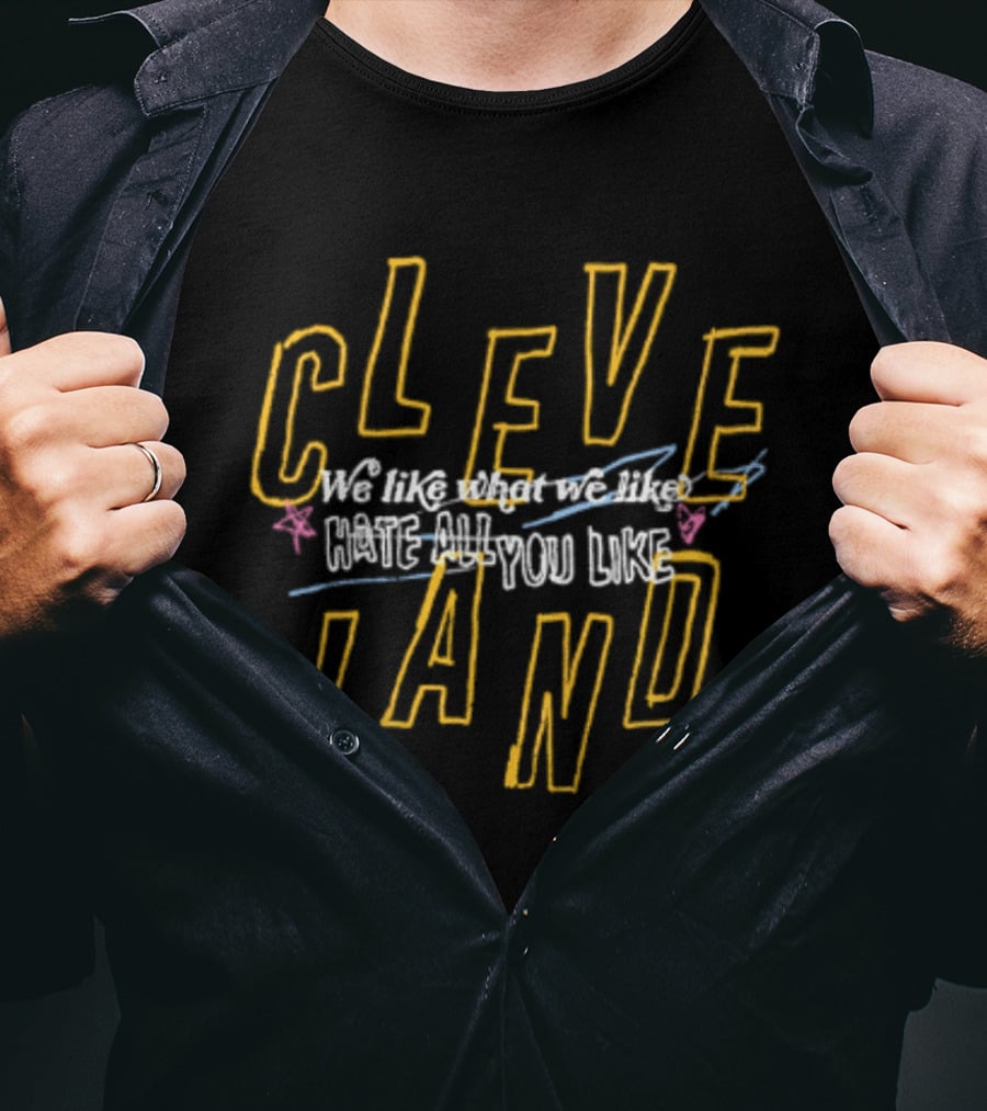 Cleveland We Like What You Like T-Shirt