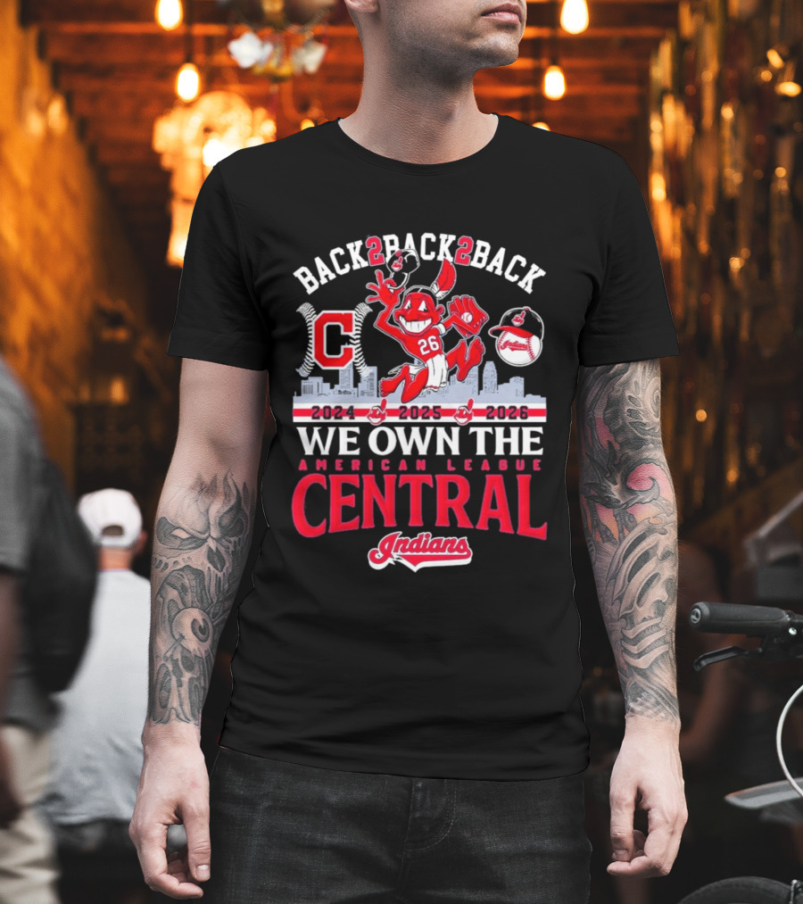 Back 2 Back 2 Back We Own The American League Central 2024 2025 2026 Indians T-Shirt