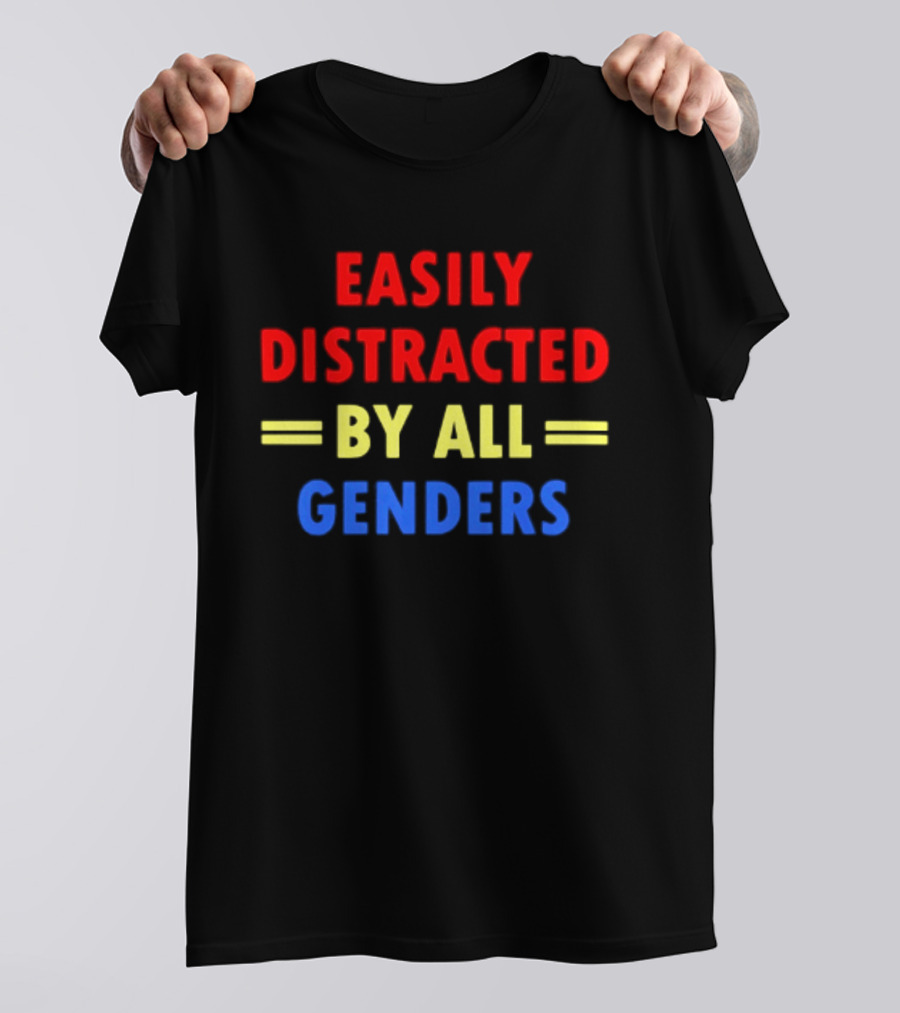 Easily Distracted By All Genders Fun Colorful T-Shirt