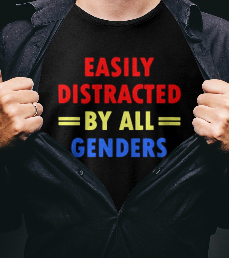 Easily Distracted By All Genders Fun Colorful T-Shirt