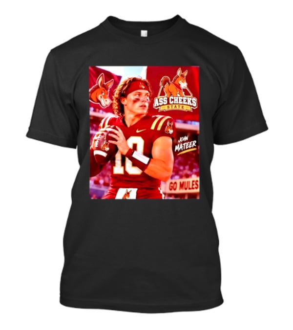Ass Cheeks State John Mateer Go Mules Football T-Shirt
