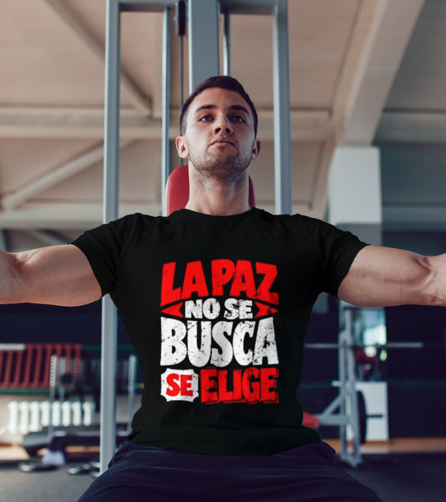 La Paz No Se Busca Se Elige Spanish Peace Message T-Shirt