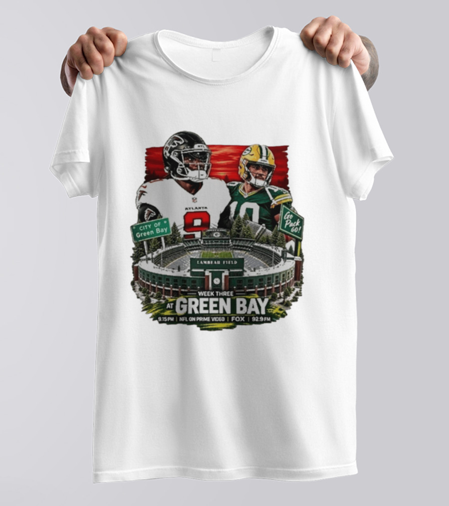Atlanta Falcons Vs Green Bay Packers Week Three NFL Lambeau Field City Of Green Bay Go Pack Go 9.15 PM Prime Video Fox 92.9 FM T-Shirt