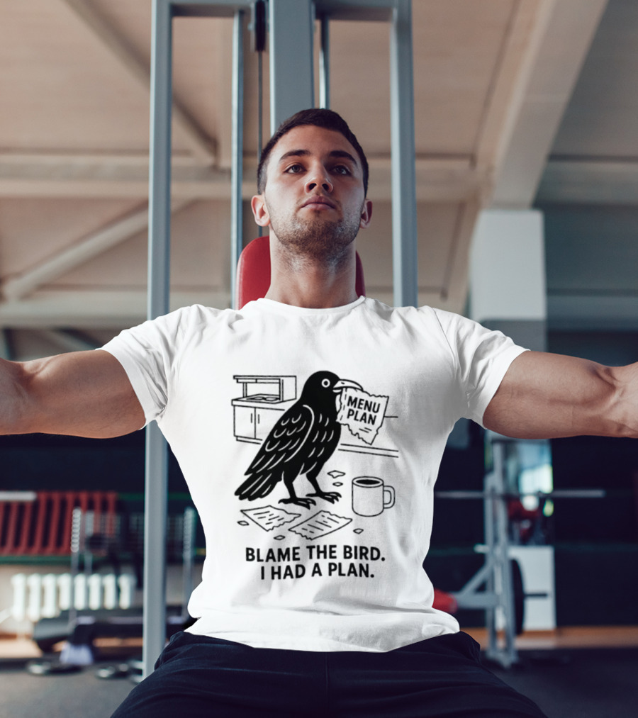 Blame The Bird I Had A Plan Coffee Crow With Paper In Kitchen T-Shirt