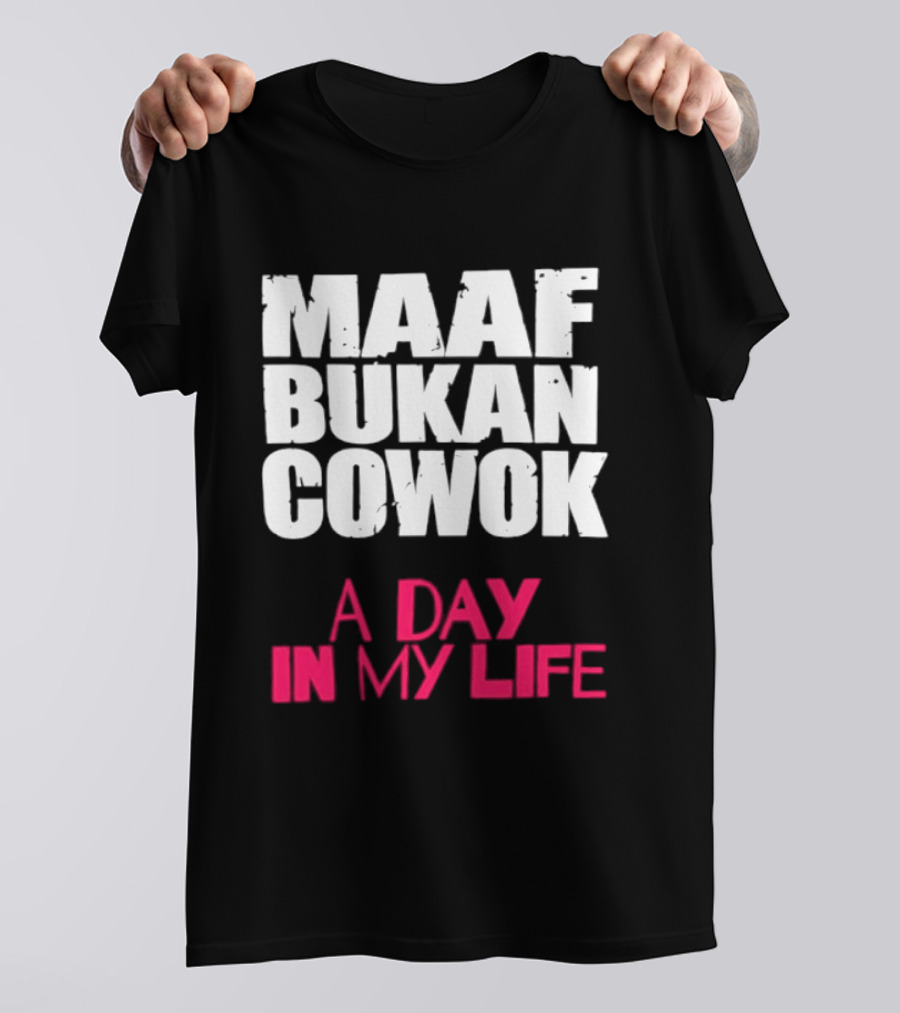 Maaf Bukan Cowok A Day In My Life Indonesia T-Shirt