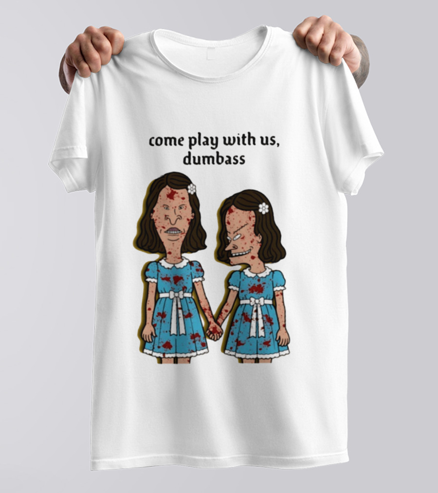 Come Play With Us Dumbass Beavis And Butt Head The Shining T-Shirt
