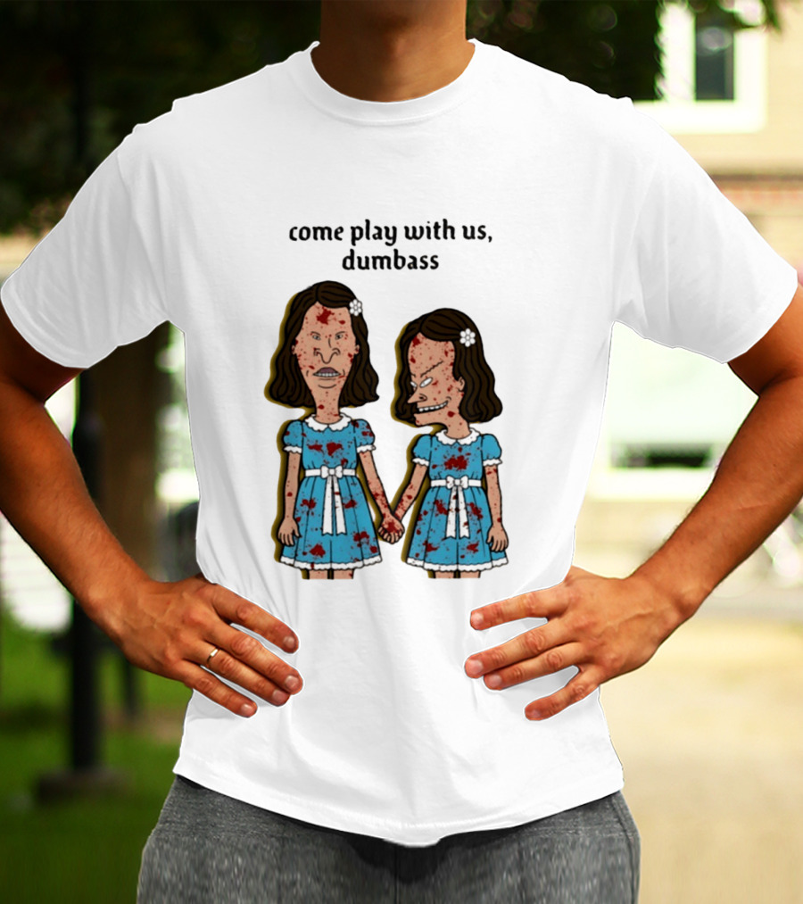 Come Play With Us Dumbass Beavis And Butt Head The Shining T-Shirt