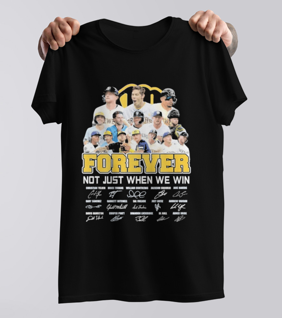 Milwaukee Brewers Forever Not Just When We Win 2026 Team Signatures T-Shirt