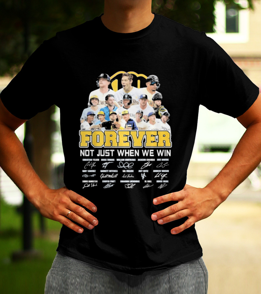 Milwaukee Brewers Forever Not Just When We Win 2026 Team Signatures T-Shirt